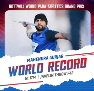 Mahendra Gurjar Sets New World Record in Men’s Javelin at Nottwil World Para Athletics Grand Prix
